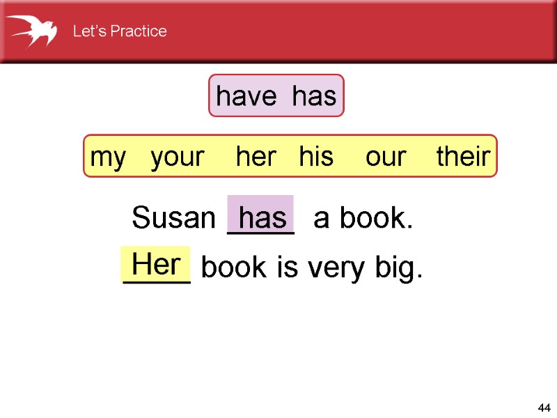 44 Susan ____  a book.        